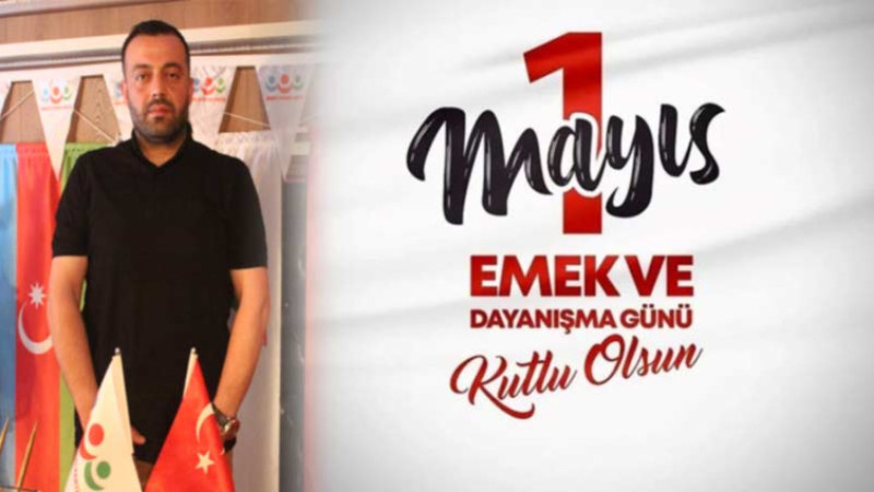 Türkiye İttifakı Bafra İlçe Başkanı Hakan Şimşek'ten 1 Mayıs Mesajı