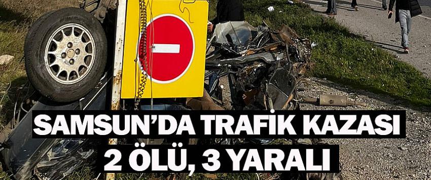 Samsun'da trafik kazasında 2 kişi öldü