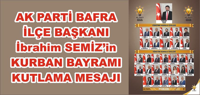 AK Parti Bafra İlçe Başkanı İbrahim SEMİZ’in Kurban Bayramı Kutlama Mesajı