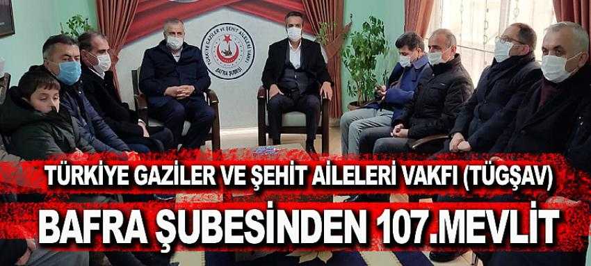 Türkiye Gaziler ve Şehit Aileleri Vakfı (Tügşav) Bafra Şubesinden 107.Mevlit