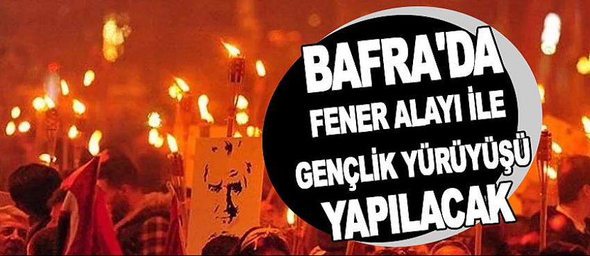 Bafra'da Fener Alayı ile Gençlik yürüyüşü yapılacak