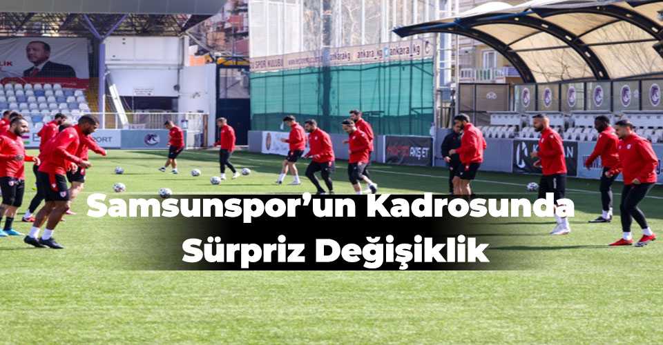 Samsunspor'da  Sürpriz Değişiklik
