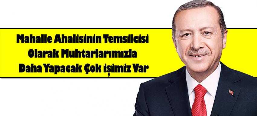 Cumhurbaşkanı Erdoğan`dan Muhtarlar günü mesajı