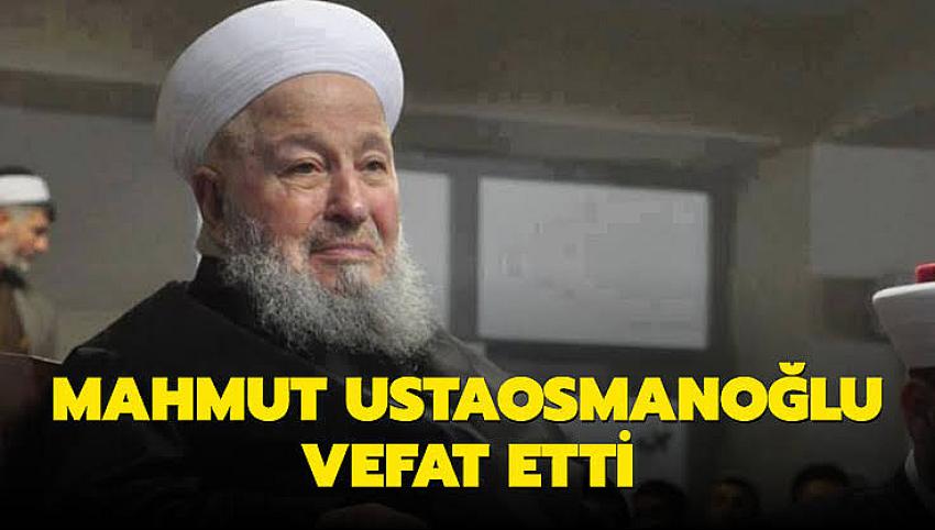 İsmailağa Cemaati lideri Mahmut Ustaosmanoğlu hayatını kaybetti