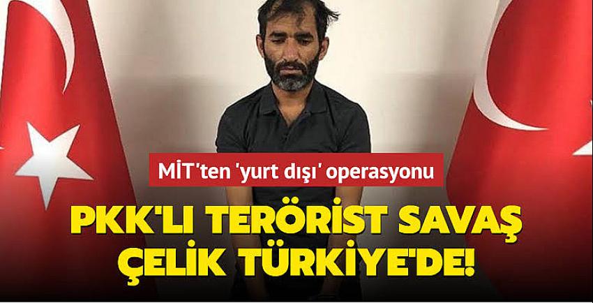 MİT, PKK’lı terörist Savaş Çelik’i yakaladı