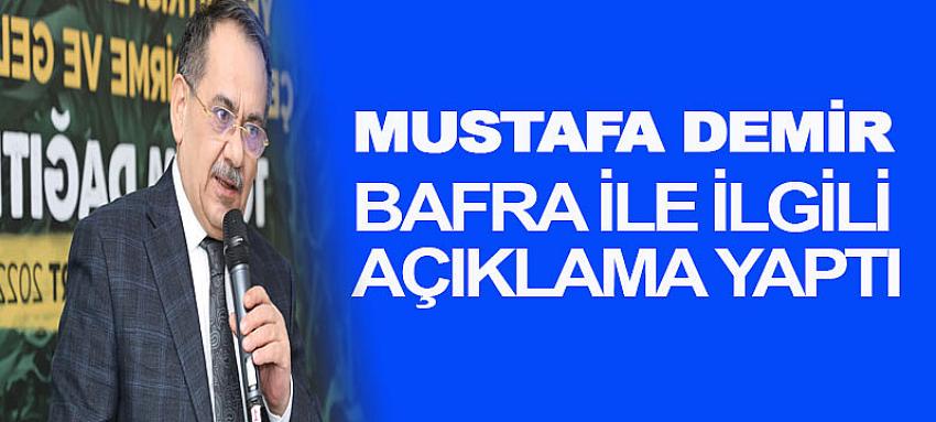 Mustafa Demir Bafra ile ilgili açıklama yaptı
